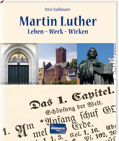 Martin Luther, Leben - Werk - Wirken